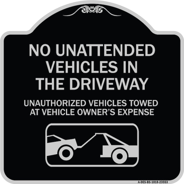 No Unattended Vehicles in the Driveway Unauthorized Vehicles Towed at Vehicle Owners, BS-1818-23553
